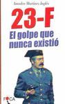 23-F: EL GOLPE QUE NUNCA EXISTI�.