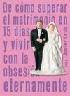 DE CMO SUPERAR EL MATRIMONIO EN 15 DAS Y VIVIR CON LA OBSESIN ETERNAMENTE