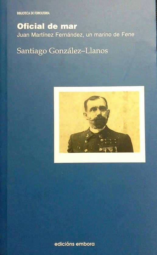 OFICIAL DE MAR : JUAN MARTINEZ FERNANDEZ UN MARINO DE FENE