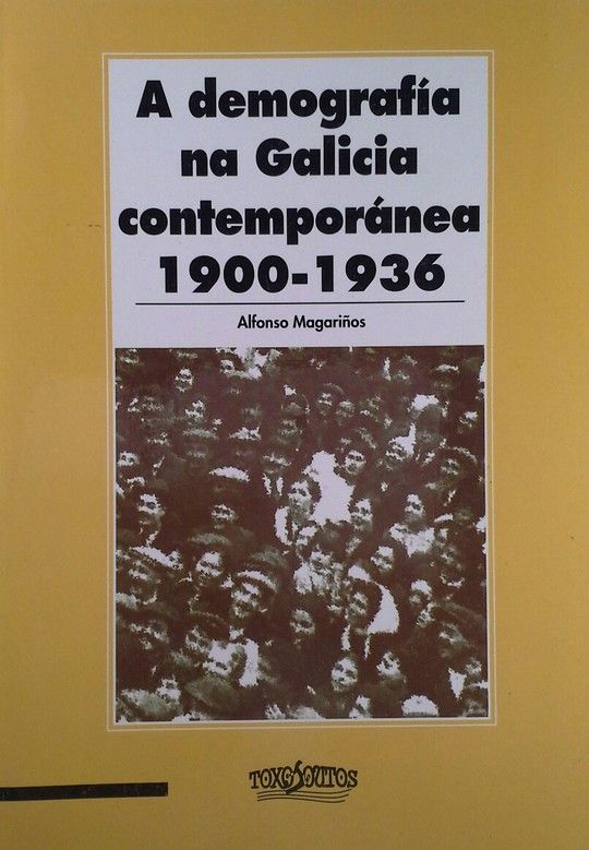 A DEMOGRAFIA NA GALICIA CONTEMPORANEA 1900-1936