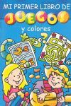 MI PRIMER LIBRO DE JUEGOS Y COLORES