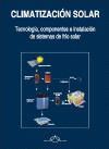 CLIMATIZACI�N SOLAR. TECNOLOG�A, COMPONENTES E INSTALACI�N DE SISTEMAS DE FR�O S