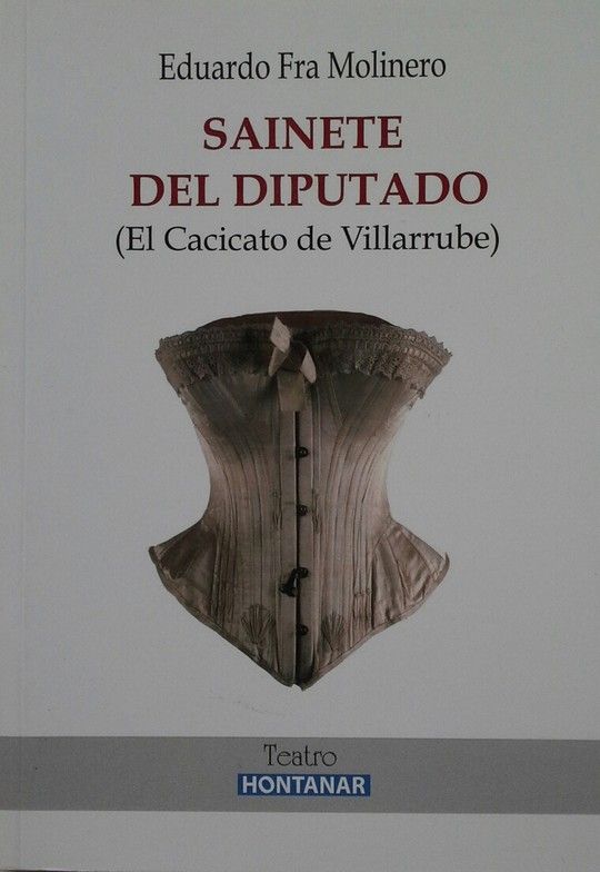 SAINETE DEL DIPUTADO : EL CACICATO DE VILLARRUBE