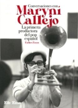 CONVERSACIONES CON MARYN CALLEJO. LA PRIMERA PRODUCTORA DEL POP ESPAOL