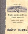 RETABLO DE JACARAS TRISTES  Y FARSAS JOCUNDAS.SOBRE LA MUERTE,EL SEXO