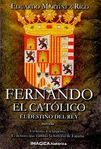 FERNANDO EL CAT�LICO. EL DESTINO DEL REY
