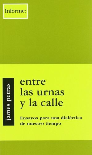 ENTRE LAS URNAS Y LA CALLE.ENSAYOS PARA UNA DIALECTICA DE NUESTRO TIEM