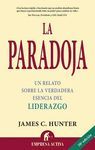 PARADOJA ,LA.UN RELATO SOBRE LA VERDADERA ESENCIA DEL LIDERAZGO