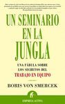 UN SEMINARIO EN LA JUNGLA.UNA FABULA SOBRE LOS SECRETOS DEL TRABAJO EN