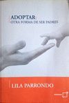 ADOPTAR: OTRA FORMA DE SER PADRES