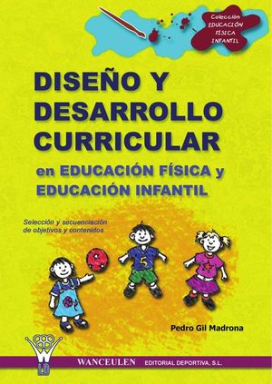 DISE�O Y DESARROLLO CURRICULAR EN EDUCACI�N INFANTIL Y EDUCACI�N F�SICA