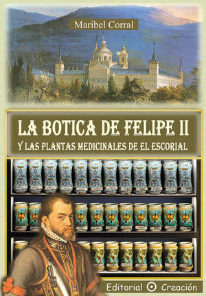 LA BOTICA DE FELIPE II Y LAS PLANTAS MEDICINALES DE EL ESCORIAL