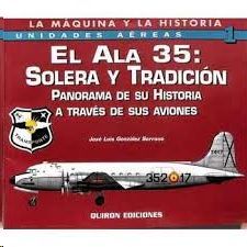 UNIDADES AEREAS N�1 EL ALA 35 SOLERA Y TRADICION