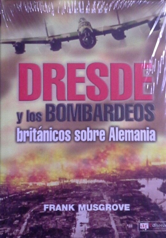 DRESDE Y LOS BOMBARDEOS BRITNICOS SOBRE ALEMANIA