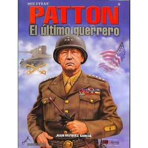 PATTON. EL ULTIMO GUERRERO