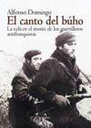 CANTO DEL BUHO,EL:LA VIDA EN EL MONTE DE LOS GUERRILLEROS ANTIFRANQUIS