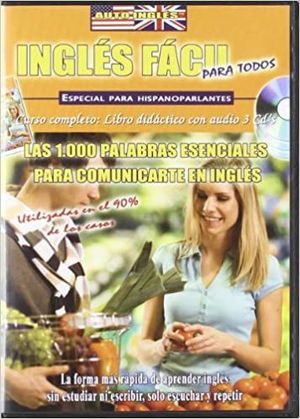 AUTOINGLES CURSO COMPLETO 4. LAS 1000 PALABRAS ESENCIALES PARA COMUNICARTE EN INGLS (LIBRO + 3 CD)