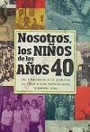 NOSOTROS, LOS NI�OS DE LOS A�OS 40