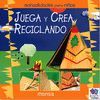 JUEGA Y CREA RECICLANDO