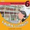 MARIA NON E DE AQUI:LAURA E COMPAIA