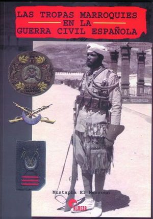 LAS TROPAS MARROQUES EN LA GUERRA CIVIL ESPAOLA