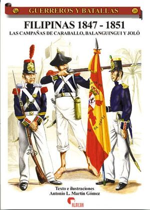 GUERREROS Y BATALLAS N 25: FILIPINAS 1847-1851