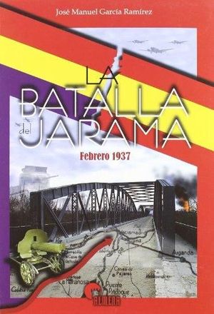 LA BATALLA DEL JARAMA, FEBRERO 1937