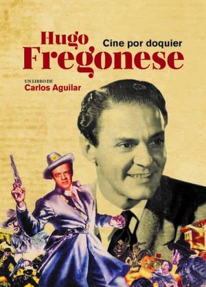 HUGO FREGONESE. CINE POR DOQUIER