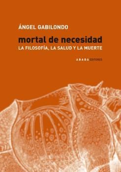 MORTAL DE NECESIDAD.LA FILOSOFIA,LA SALUD Y LA MUERTE