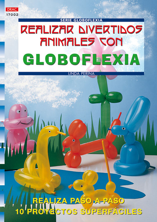 SERIE GLOBOFLEXIA N 2. REALIZAR DIVERTIDOS ANIMALES CON GLOBOFLEXIA