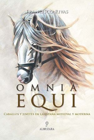 OMNIA EQUI. CABALLO Y JINETE EN LA ESPA�A MEDIEVAL Y MODERNA