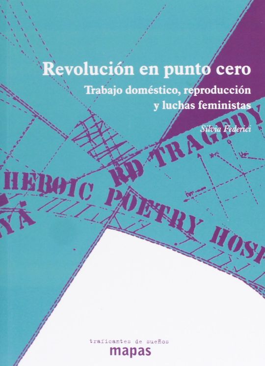 REVOLUCIN EN PUNTO CERO: TRABAJO DOMSTICO, REPRODUCCIN Y LUCHAS FEMINISTAS