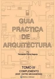GUIA PRACTICA DE ARQUITECTURA, TOMO III: COMPLEMENTO