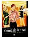 GOMA DE BORRAR - LAS AVENTURAS Y DESVENTURAS DEL CHICO PERFECTO