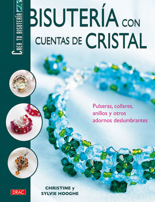 CREA TU BISUTERIA. BISUTERIA CON CUENTAS DE CRISTAL