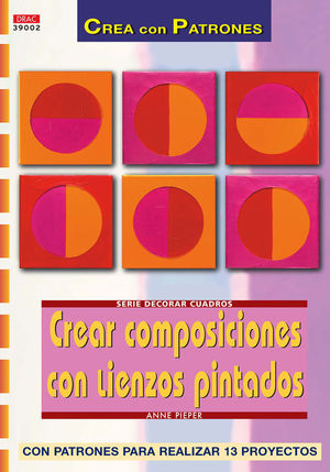 SERIE DECORAR CUADROS N 2. CREAR COMPOSICIONES CON LIENZOS PINTADOS