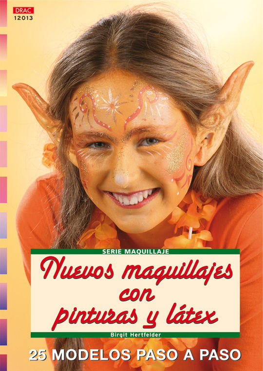 SERIE MAQUILLAJE N 13. NUEVOS MAQUILLAJES CON PINTURAS Y LTEX
