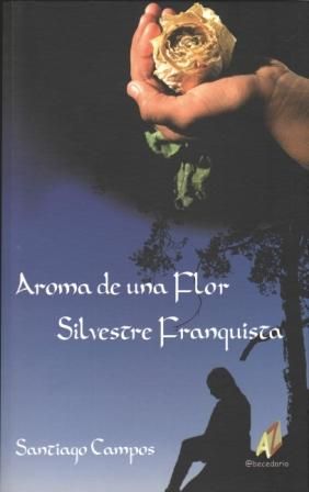 AROMA DE UNA FLOR SILVESTRE FRANQUISTA