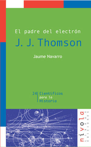 EL PADRE DEL ELECTRON . J. J. THOMSON