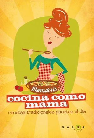 COCINA COMO MAM�. RECETAS DE SIEMPRE PARA QUEDAR SIEMPRE BIEN