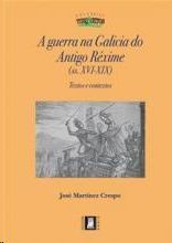 A GUERRA NA GALICIA DO ANTIGO R�XIME (S. XVI-XIX)