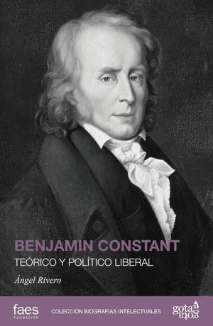 BENJAMIN CONSTANT. TEORICO Y POLITICO LIBERAL