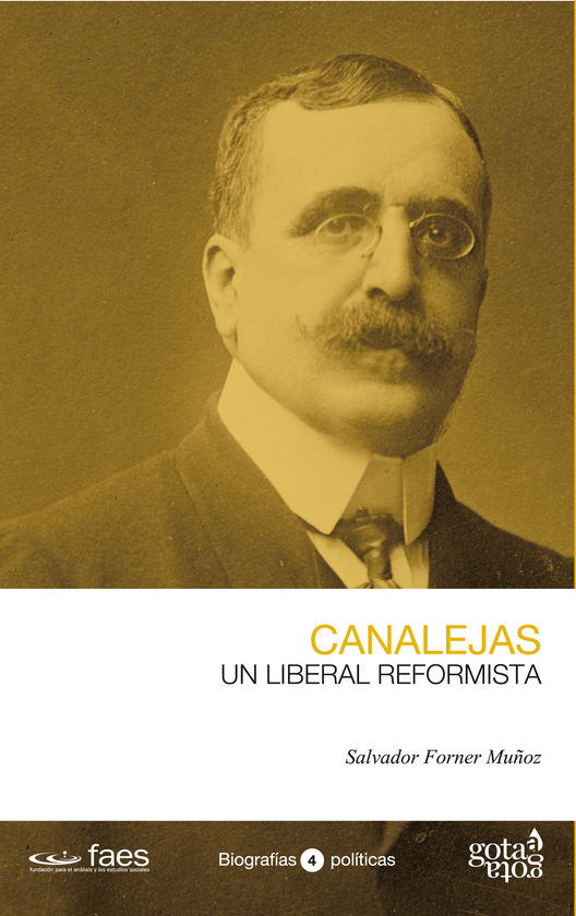 JOS� CANALEJAS. UN LIBERAL REFORMISTA