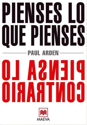 PIENSES LO QUE PIENSES, PIENSA LO CONTRARIO