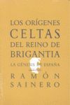 LOS ORGENES CELTAS DEL REINO DE BRIGANTIA. LA GNESIS DE ESPAA