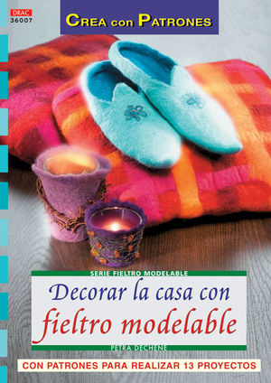 SERIE FIELTRO MODELABLE N 7. DECORAR LA CASA CON FIELTRO MODELABLE.