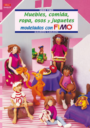 SERIE FIMO N 27. MUEBLES, COMIDA, ROPA, OSOS Y JUGUETES MODELADOS CON FIMO