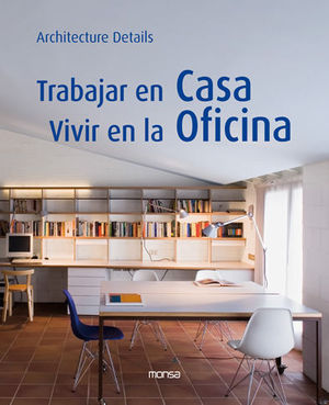 TRABAJAR EN CASA. VIVIR EN LA OFICINA