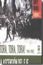 TORA, TORA, TORA 1941-1942 LA ASCENSION DEL EJE VOL.2