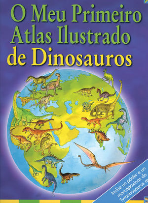 O MEU PRIMEIRO ATLAS ILUSTRADO DE DINOSAUROS